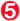 5